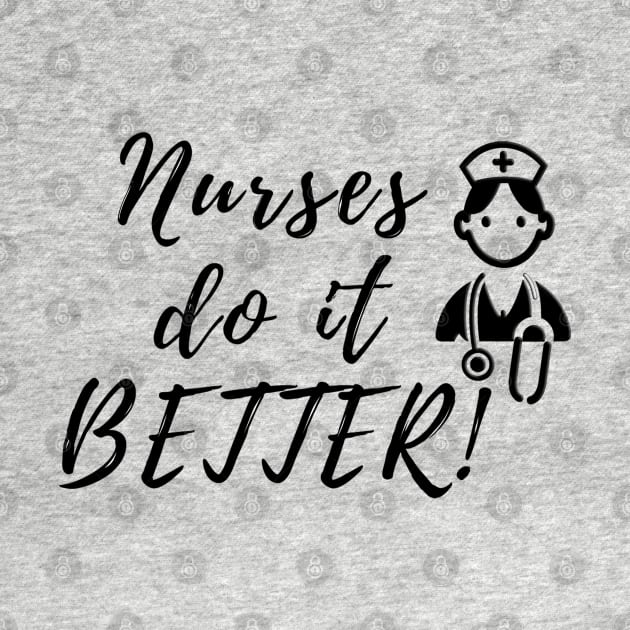 Nurses do it better by Steady Eyes